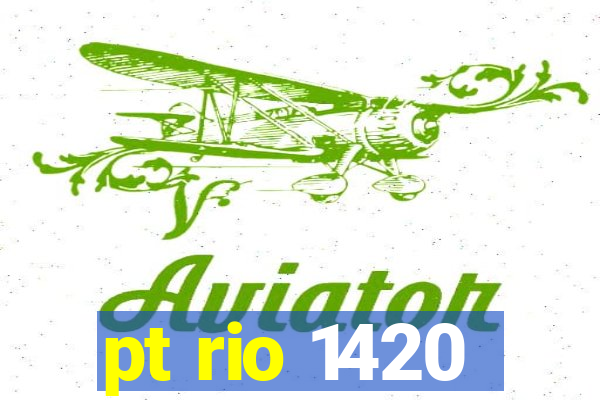 pt rio 1420